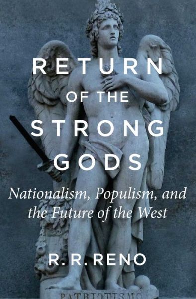 Cover for R. R. Reno · Return of the Strong Gods: Nationalism, Populism, and the Future of the West (Pocketbok) (2021)