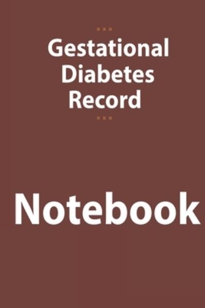 Cover for Kehel Publishing · Gestational diabetes record notebook (Pocketbok) (2019)