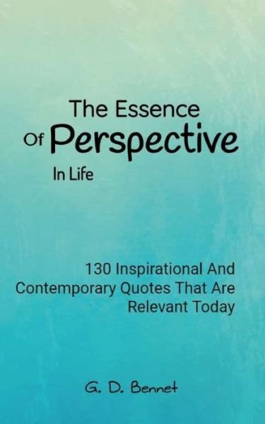 Cover for G D Bennet · The Essence Of Perspective In Life (Paperback Book) (2019)
