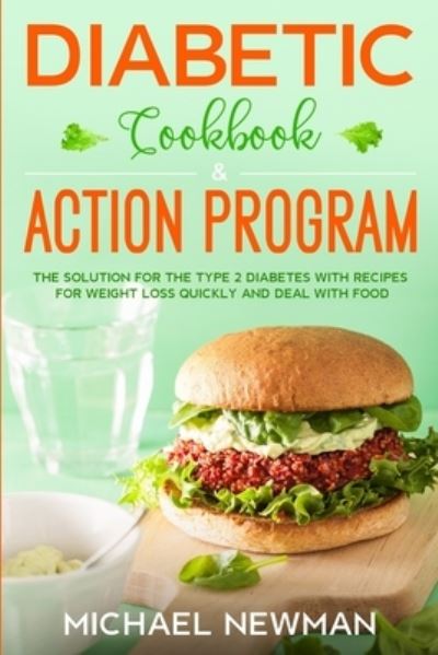 Diabetic Cookbook & Action Program - Michael Newman - Boeken - Independently Published - 9781710932690 - 23 november 2019