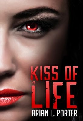 Cover for Brian L Porter · Kiss Of Life (Hardcover Book) (2021)