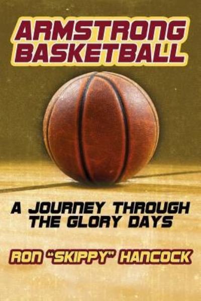 Cover for Ron &quot;Skippy&quot; Hancock · Armstrong Basketball : A Journey through the Glory Days (Pocketbok) (2018)