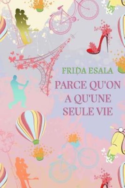 Cover for Frida Esala · Parce qu'on a qu'une seule vie (Paperback Book) (2018)