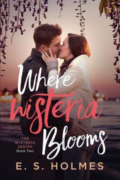 Cover for E S Holmes · Where Wisteria Blooms (Paperback Book) (2018)