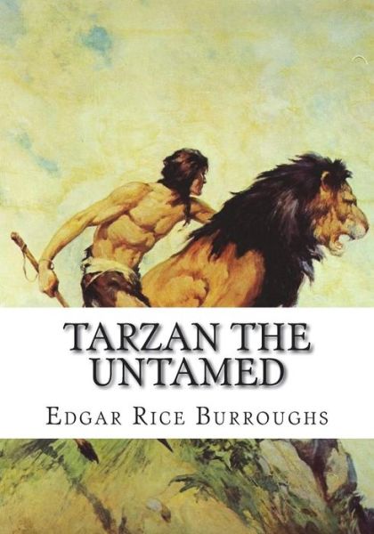 Tarzan the Untamed - Edgar Rice Burroughs - Livros - Createspace Independent Publishing Platf - 9781723480690 - 23 de julho de 2018