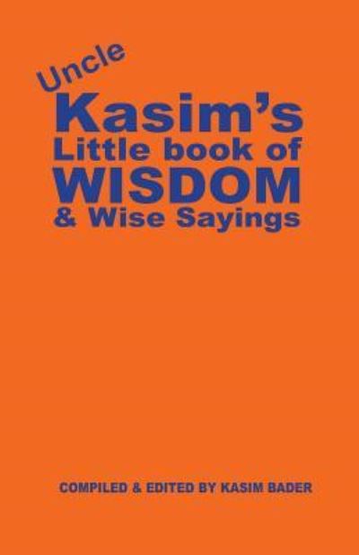 Cover for Kasim Bader · Uncle Kasim's Book of Wisdom and Wise Sayings (Paperback Book) (2019)