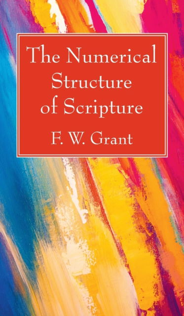 Cover for F W Grant · The Numerical Structure of Scripture (Hardcover Book) (2020)