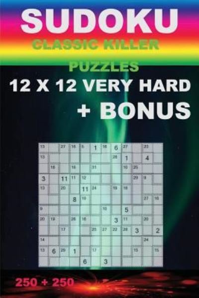 Cover for Andrii Pitenko · Sudoku - Classic Killer Puzzles 12 X 12 Very Hard + Bonus (Taschenbuch) (2018)