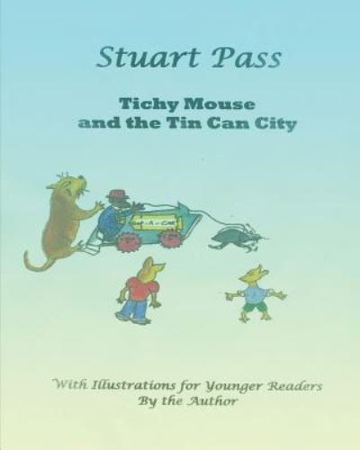 Cover for Stuart Pass · Tichy Mouse and the Tin Can City (Paperback Book) (2018)