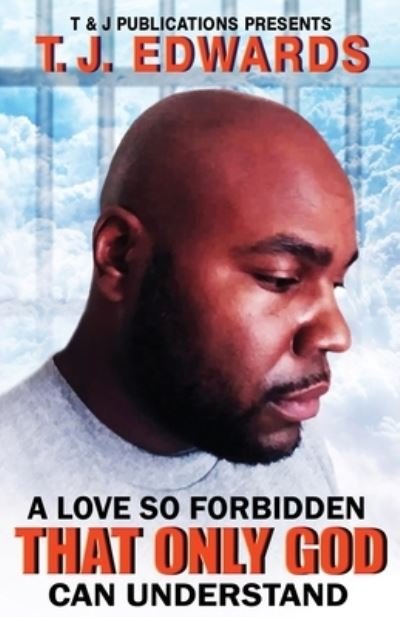 Cover for T J Edwards · A Love So Forbidden That Only God Can Understand (Pocketbok) (2021)