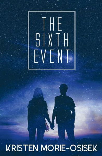 Cover for Kristen Morie-Osisek · The Sixth Event (Paperback Book) (2016)