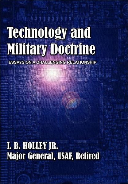 Cover for Air University Press · Technology and Military Doctrine: Essays on a Challenging Relationship (Paperback Book) (2004)
