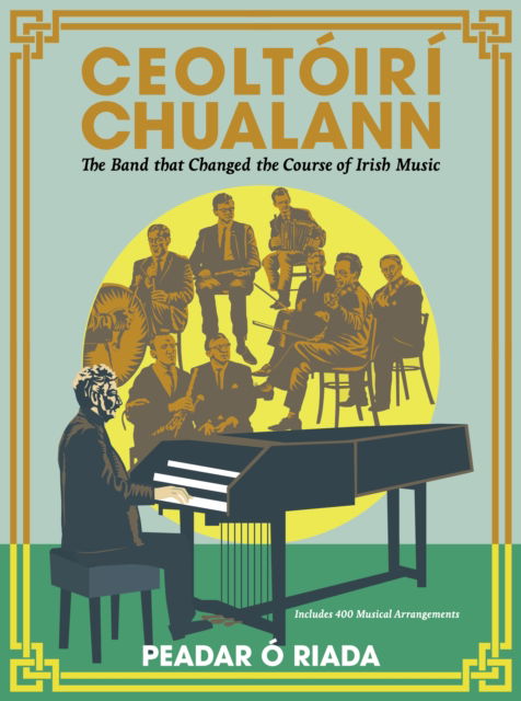 Cover for Peadar O Riada · Ceoltoiri Chualann: The Band that Changed the Course of Irish Music —Includes 400 Musical Arrangements (Hardcover Book) (2024)