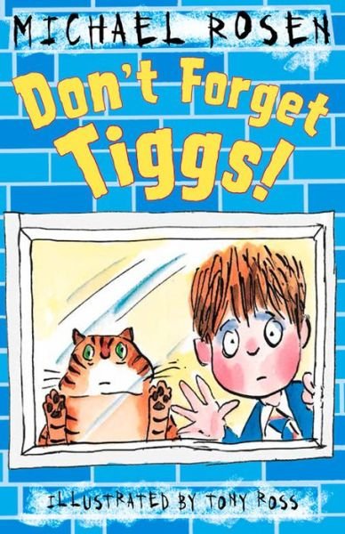 Don't Forget Tiggs! - Rosen and Ross - Michael Rosen - Books - Andersen Press Ltd - 9781783442690 - May 7, 2015