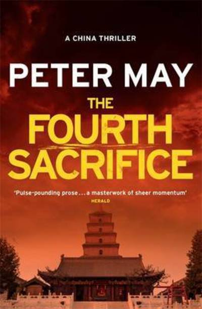 Cover for Peter May · The Fourth Sacrifice: A gripping hunt for the truth in this exciting mystery thriller (The China Thrillers Book 2) - China Thrillers (Paperback Book) (2016)