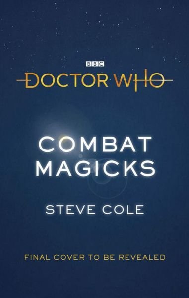 Cover for Steve Cole · Doctor Who: Combat Magicks (Hardcover bog) (2018)