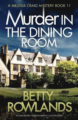 Cover for Betty Rowlands · Murder in the Dining Room: An Absolutely Gripping British Cozy Mystery - Melissa Craig Mystery (Paperback Book) (2019)