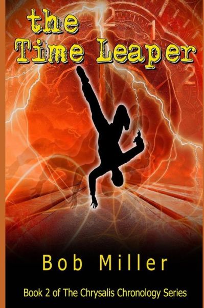 The Time Leaper - Bob Miller - Kirjat - Independently Published - 9781790947690 - maanantai 10. joulukuuta 2018