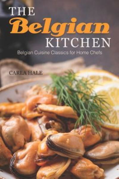 Cover for Carla Hale · The Belgian Kitchen (Taschenbuch) (2019)