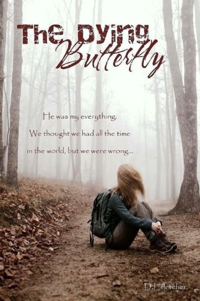 Cover for D L Fletcher · The Dying Butterfly: He was my everything. We thought we had all the time in the world, but we were wrong... - Butterfly (Paperback Bog) (2019)