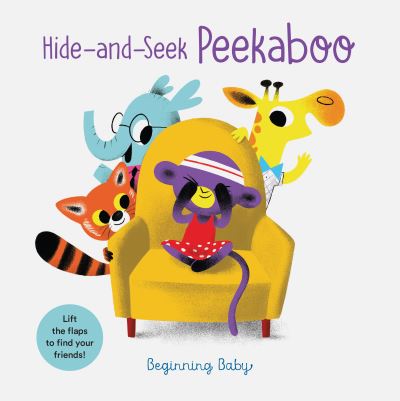 Hide-and-Seek Peekaboo: Beginning Baby - Chronicle Books - Kirjat - Chronicle Books - 9781797203690 - torstai 30. syyskuuta 2021