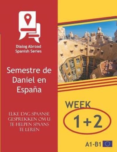 Cover for Dialog Abroad Books · Elke Dag Spaanse Gesprekken Om U Te Helpen Spaans Te Leren - Week 1/Week 2 (Book) (2019)