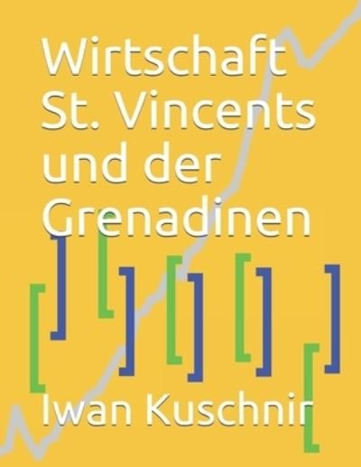 Cover for Iwan Kuschnir · Wirtschaft St. Vincents und der Grenadinen (Paperback Bog) (2019)