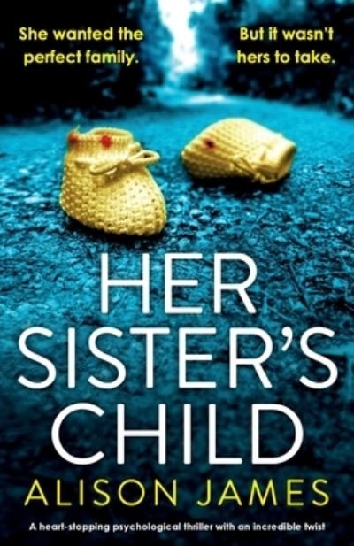 Her Sister's Child - Alison James - Książki - Bookouture - 9781800192690 - 26 listopada 2020