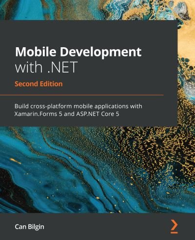 Cover for Can Bilgin · Mobile Development with .NET: Build cross-platform mobile applications with Xamarin.Forms 5 and ASP.NET Core 5, 2nd Edition (Paperback Book) [2 Revised edition] (2021)
