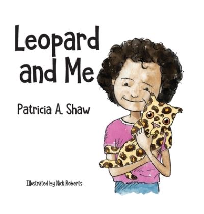 Leopard and Me - Patricia A. Shaw - Books - New Generation Publishing - 9781800316690 - October 20, 2020