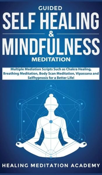 Cover for Healing Meditation Academy · Guided Self Healing &amp; Mindfulness Meditation (Hardcover Book) (2020)