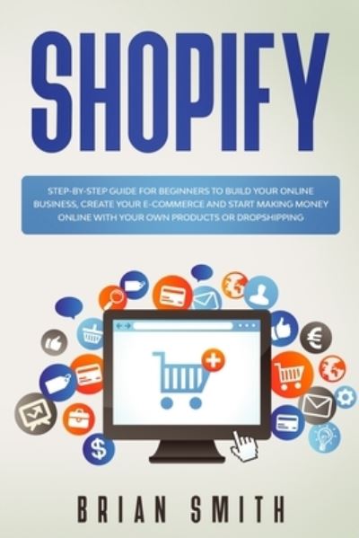 Shopify - Brian Smith - Książki - Roman Digital Marketing Ltd - 9781801153690 - 23 października 2020