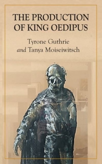 The Production of King Oedipus - Tyrone Guthrie - Böcker - Wordville - 9781838403690 - 20 september 2022