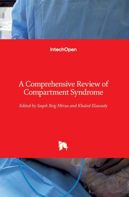 A Comprehensive Review of Compartment Syndrome - Saqeb Beig Mirza - Kirjat - IntechOpen - 9781839691690 - keskiviikko 29. syyskuuta 2021