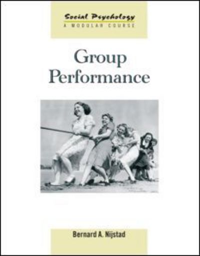 Cover for Nijstad, Bernard A. (University of Amsterdam, The Netherlands) · Group Performance - Social Psychology: A Modular Course (Paperback Book) (2009)