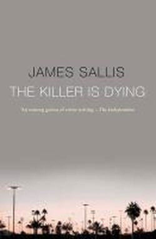 Cover for James Sallis · The Killer Is Dying (Paperback Book) (2011)