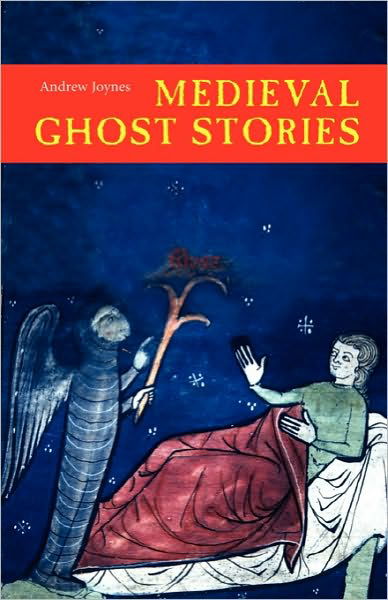 Medieval Ghost Stories: An Anthology of Miracles, Marvels and Prodigies - Andrew Joynes - Böcker - Boydell & Brewer Ltd - 9781843832690 - 19 oktober 2006