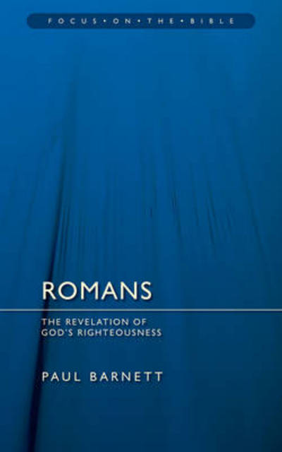 Cover for Paul Barnett · Romans: Revelation of God’s Righteousness - Focus on the Bible (Pocketbok) [Revised edition] (2014)