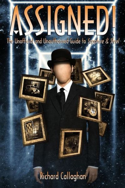 Assigned!: The Unofficial and Unauthorised Guide to Sapphire and Steel - Richard Callaghan - Books - Telos Publishing Ltd - 9781845838690 - November 14, 2013