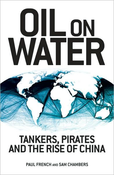 Cover for Paul French · Oil on Water: Tankers, Pirates and the Rise of China (Paperback Book) (2010)