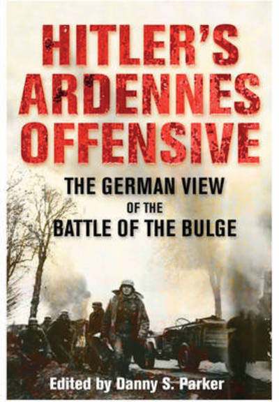 Cover for Danny S. Parker · Hitler's Ardennes Offensive (Book) (2016)