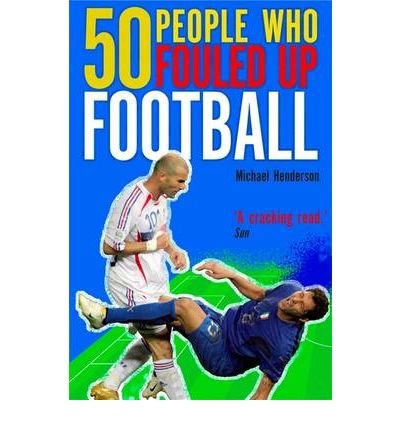 Cover for Michael Henderson · 50 People Who Fouled Up Football (Paperback Bog) (2010)