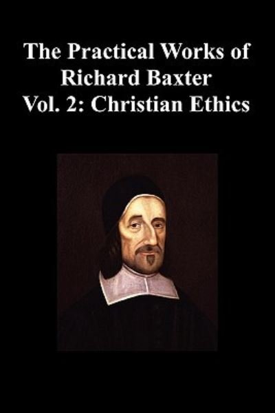 Cover for Baxter Richard · The Practical Works of Richard Baxter With a Life of the Author and a Critical Examination of His Writings by William Orme (Volume 2 (Paperback Book) (2011)