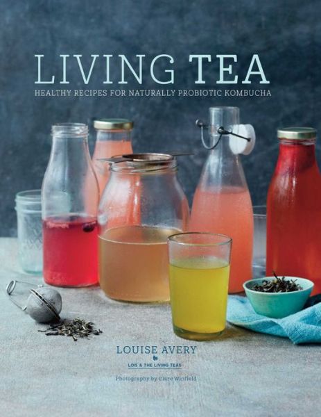 Cover for Louise Avery · Living Tea (Hardcover Book) (2016)