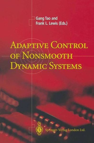 Cover for Gang Tao · Adaptive Control of Nonsmooth Dynamic Systems (Paperback Book) [Softcover reprint of hardcover 1st ed. 2001 edition] (2010)