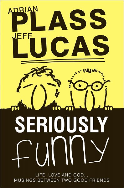 Cover for Adrian Plass · Seriously Funny #01: Life, Love &amp; God...Musings Between Two Good Friends - Seriously Funny (Paperback Book) (2010)