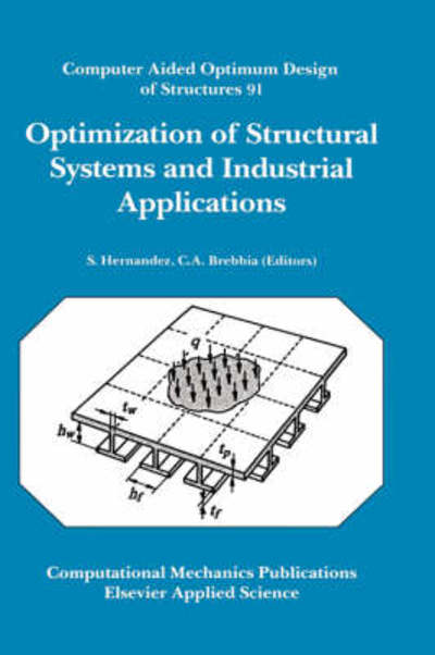 Cover for S Robert Hernandez · Optimization of Structural Systems and Industrial Applications: Computer Aided Optimum Design of Structures (Hardcover Book) (1991)