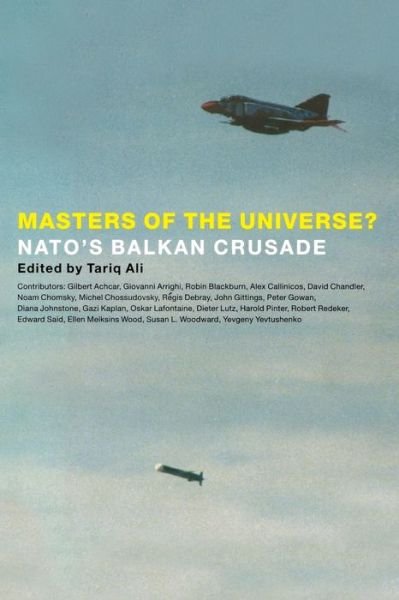 Masters of the Universe?: Nato's Balkan Crusade - Tariq Ali - Books - Verso Books - 9781859842690 - April 17, 2000
