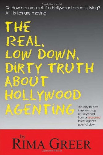 Real, Low Down, Dirty Truth About Hollywood Agenting - Rima Greer - Livres - Quill Driver Books, U.S. - 9781884956690 - 1 octobre 2007