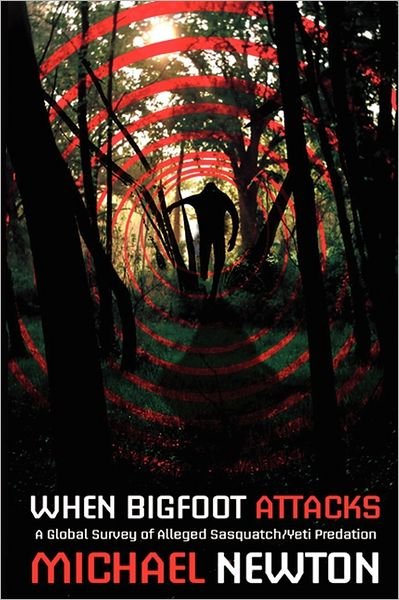 When Bigfoot Attacks - Michael Newton - Bøger - cfz - 9781905723690 - 13. juni 2011